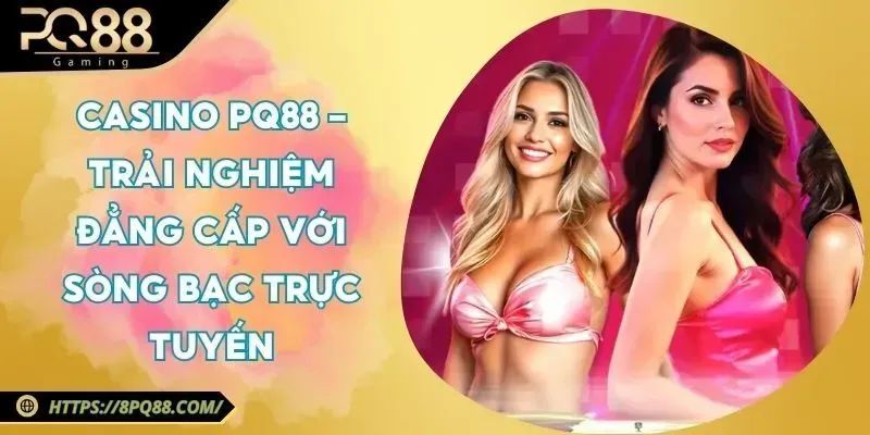 pq88 đa dạng hình thức chơi, đáp ứng mọi nhu cầu người chơi